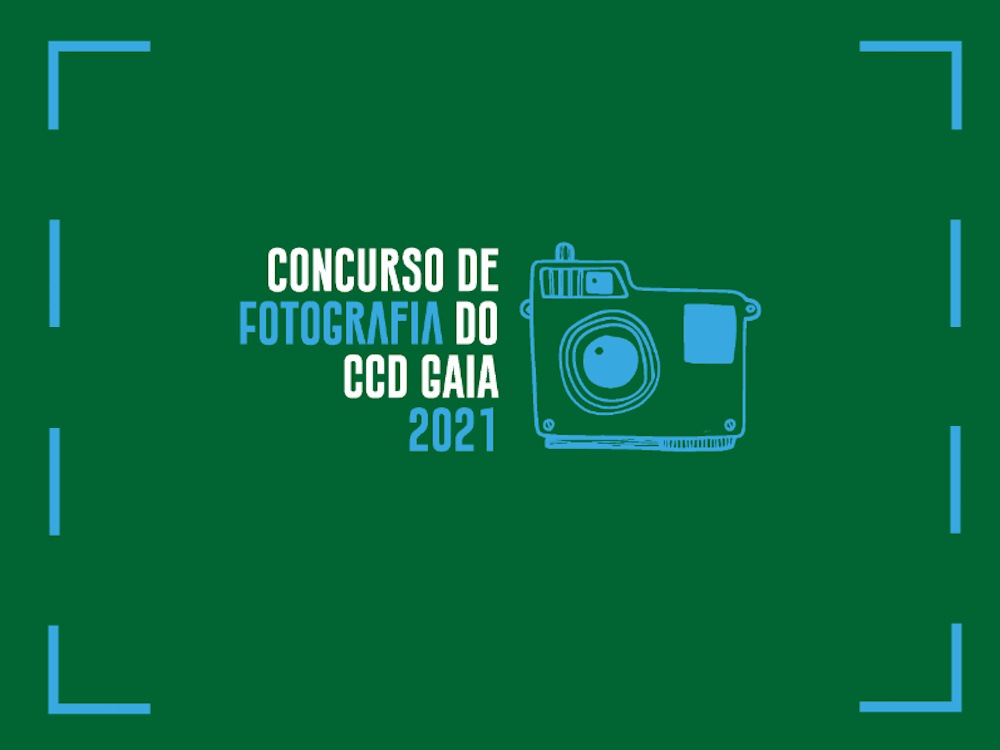 CONCURSO DE FOTOGRAFIA DO CCD GAIA 2021 - CONVITE